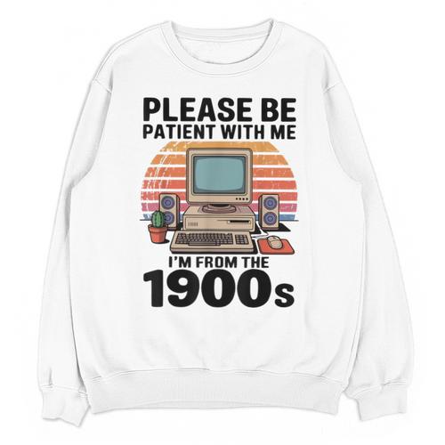 Please Be Patient I'm From The 1900s Retro Computer Geek Unisex Sweatshirt - Figerry