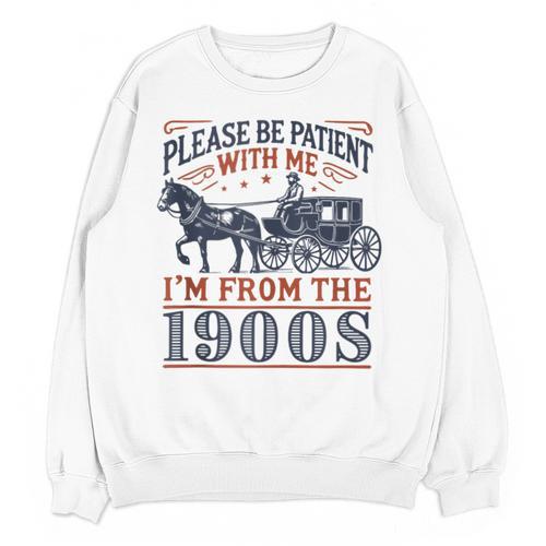 Please Be Patient With Me I'm From The 1900s Retro Nostalgic Unisex Sweatshirt - Figerry