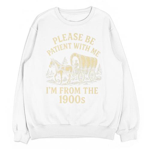 Please Be Patient With Me I'm From The 1900s Retro Premium Unisex Sweatshirt - Figerry