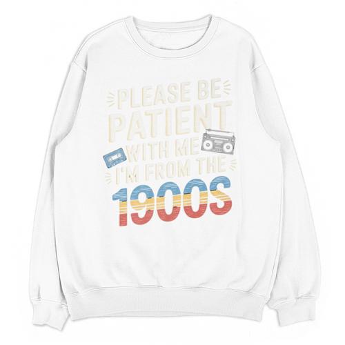 Please Be Patient With Me I'm From The 1900s Retro Tee Premium Unisex Sweatshirt - Figerry