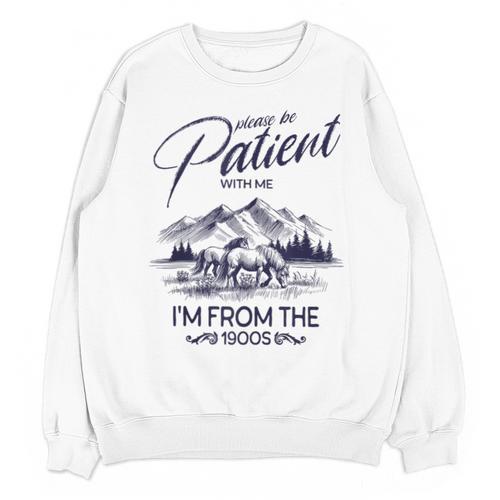 Please Be Patient With Me I'm From The 1900s Rustic Western Unisex Sweatshirt - Figerry