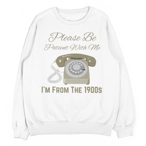 Please Be Patient With Me I'm From The 1900s Telephone Premium Unisex Sweatshirt - Figerry