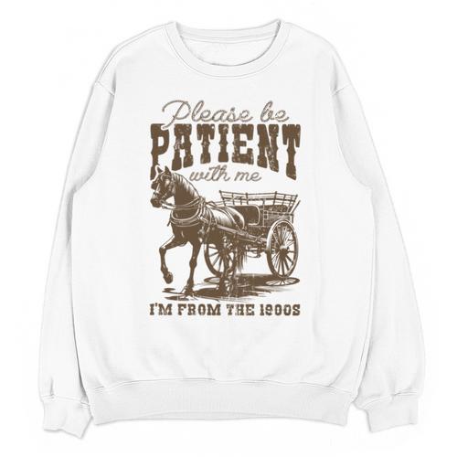 Please Be Patient With Me I'm From The 1900s Graphic Unisex Sweatshirt - Figerry