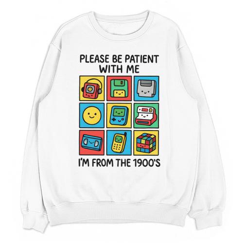 Please Be Patient With Me I'm From The 1900s Vintage 90s Unisex Sweatshirt - Figerry