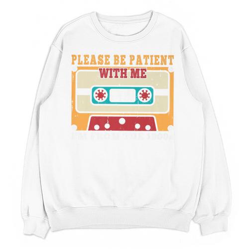 Please Be Patient With Me I'm From The 1900s Vintage Dad Premium Unisex Sweatshirt - Figerry
