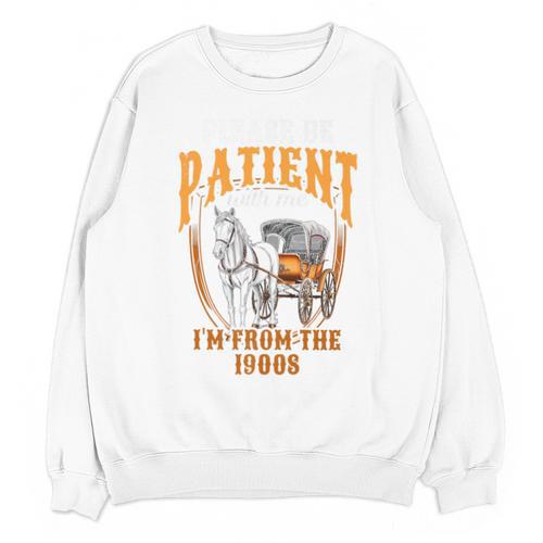Please Be Patient With Me I'm From The 1900s Vintage Lover Premium Unisex Sweatshirt - Figerry