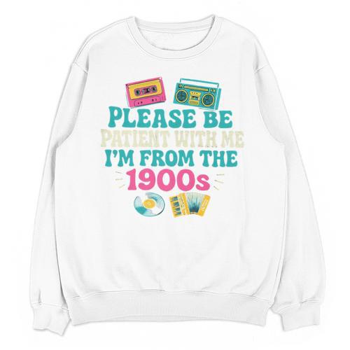 Please Be Patient With Me I'm From The 1900s Vintage For Man Premium Unisex Sweatshirt - Figerry