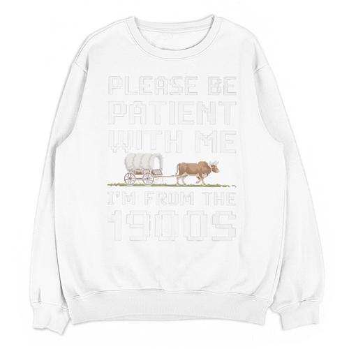 Please Be Patient With Me I'm From The 1900s Vintage Retro Premium Unisex Sweatshirt - Figerry