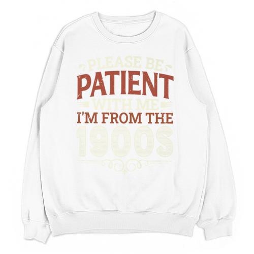 Please Be Patient With Me I'm From The 1900s Vintage Style Premium Unisex Sweatshirt - Figerry