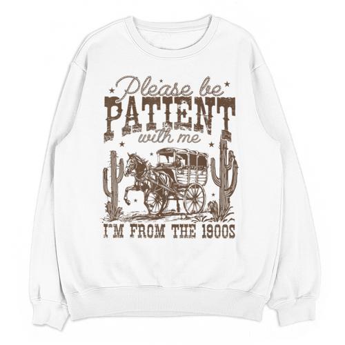 Please Be Patient With Me I'm From The 1900s Vintage Western Unisex Sweatshirt - Figerry