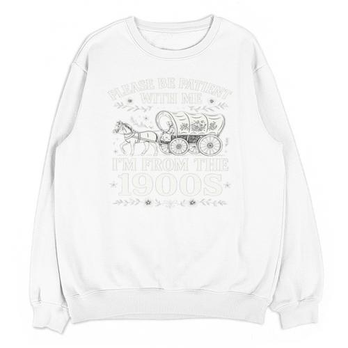 Please Be Patient With Me I'm From The 1900s Women's Unisex Sweatshirt - Figerry