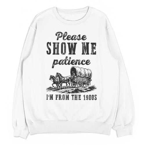 Please Show Me Patience I'm From The 1900s Vintage Horse Unisex Sweatshirt - Figerry