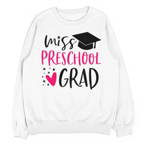 Preschool Graduation Shirt For Girl 2019 Miss Preschool Grad Unisex Sweatshirt - Best Gift Smart