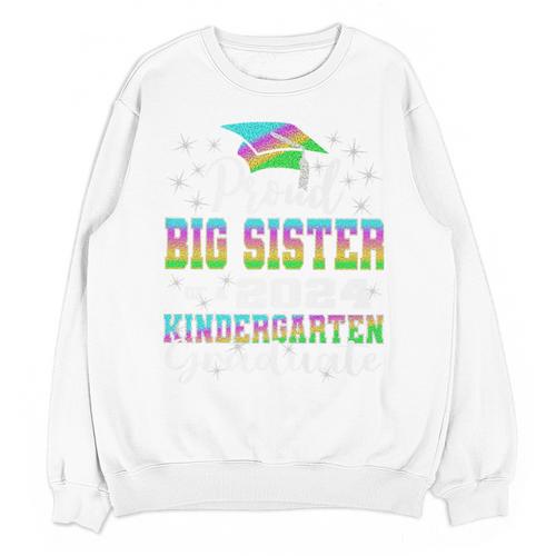 Proud Big Sister Of Kindergarten Graduate 2024 Graduation Premium Unisex Sweatshirt - Best Gift Smart