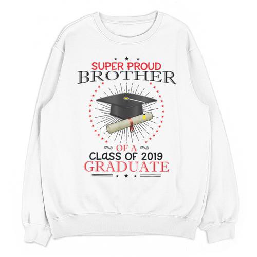 Proud Brother The Class Of 2019 Graduate Graduation Shirt Unisex Sweatshirt - Best Gift Smart