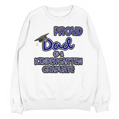 Proud Dad Of a Kindergarten Graduate Graduation TShirt Unisex Sweatshirt - Best Gift Smart