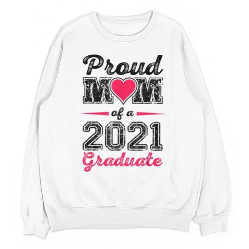 Proud Mom Of A 2021 Graduate Senior Graduation Unisex Sweatshirt - Best Gift Smart