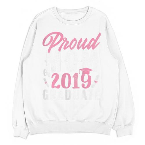 Proud Mom Of The Graduate Senior Class 2019 Graduation Party Unisex Sweatshirt - Best Gift Smart