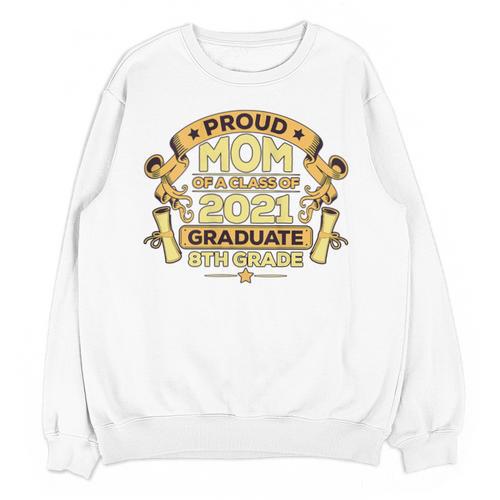 Proud Mom Graduation Of 8th Grade Graduate Unisex Sweatshirt - Best Gift Smart