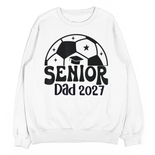 Proud Senior Dad Soccer Class Of 2027 Graduation Graduate Unisex Sweatshirt - Best Gift Smart