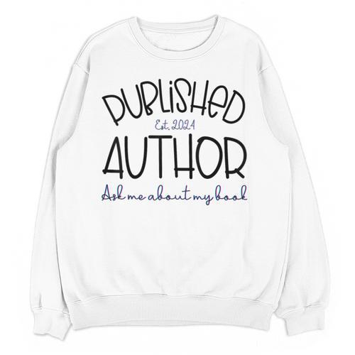 Published Author Est 2024 Ask Me About My Book Authors Books Unisex Sweatshirt - Bookorys AU