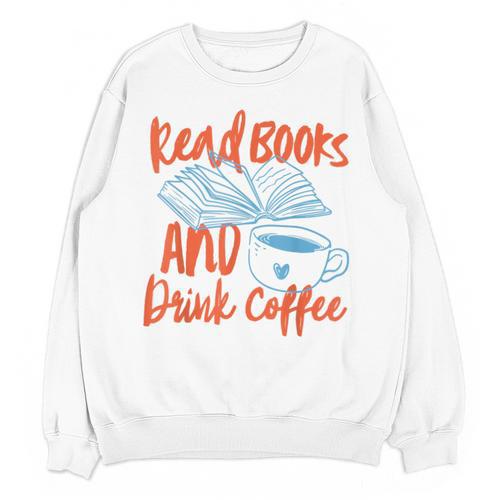 Read Book And Drink Coffee Book Club Reading Unisex Sweatshirt - Bookorys CA
