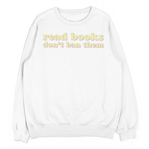 Read Books Don’t Ban Them Free Speech Advocate Book Lover Unisex Sweatshirt - Bookorys AU