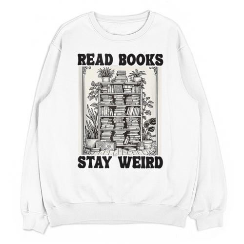 Read Books Stay Weird Book Lover Joke Introvert Reading Unisex Sweatshirt - Raresse