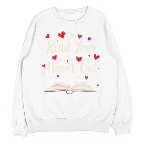 Read Your Heart Out Valentines Day Book And Reading Lovers Unisex Sweatshirt - Bookorys