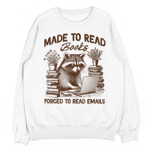 Reading Book Lover Made To Read Books Forces To Read Emails Unisex Sweatshirt - Bookorys CA