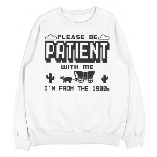 Retro Please Be Patient With Me I'm From The 1900s Premium Unisex Sweatshirt - Figerry