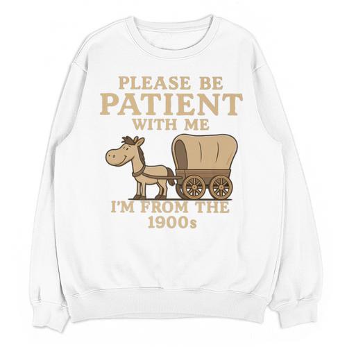 Retro Please Be Patient With Me I'm From The 1900s Vintage Premium Unisex Sweatshirt - Figerry