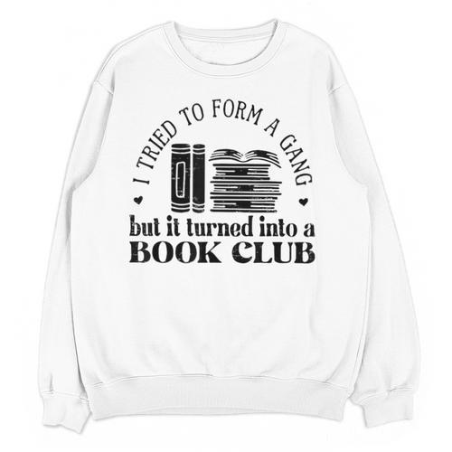 Retro I Tried To Form A Gang But It Turned Into A Book Club Unisex Sweatshirt - Bookorys
