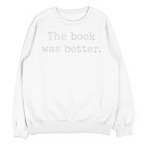 Sarcastic The Book Was Better Minimal Text Grunge Bookworm Premium Unisex Sweatshirt - Bookorys DE