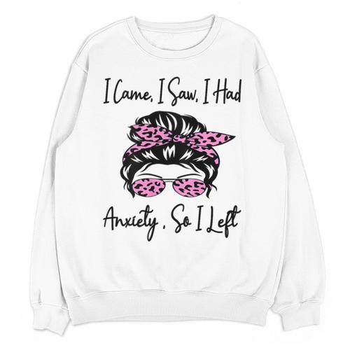 I Came I Saw I Had Anxiety So I Left Messy Bun Introvert Unisex Sweatshirt - Raresse