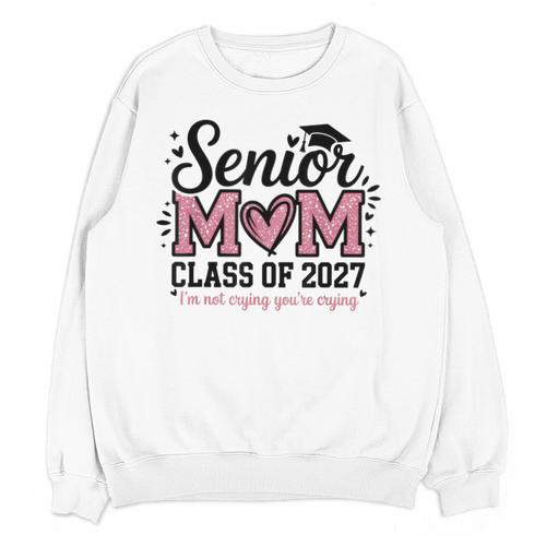 Senior Mom 2027 Class Of 2027 Graduation Proud Senior Mother Unisex Sweatshirt - Best Gift Smart