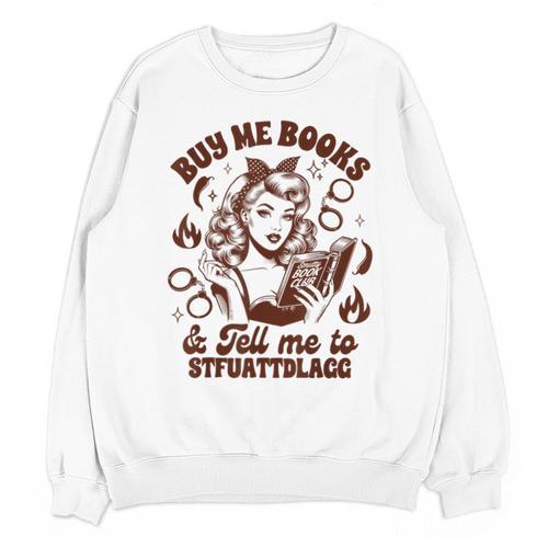 Smut Reader Spicy Buys Me Books & Tells Me To Stfuattdlagg Unisex Sweatshirt - Bookorys CA