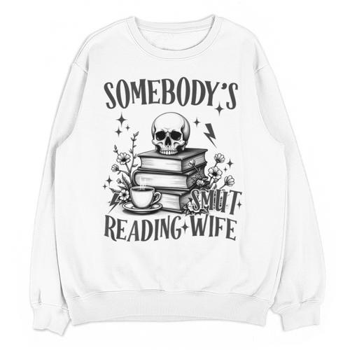 Somebody's Smut Reading Wife Smutty Book Lovers Unisex Sweatshirt - Bookorys UK
