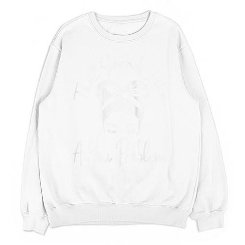 That Sounds Like A You Problem Messy Bun Introvert Unisex Sweatshirt - Raresse