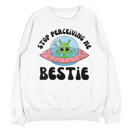 Stop Perceiving Me Bestie Alien Neurodivergent Introvert Unisex Sweatshirt - Raresse