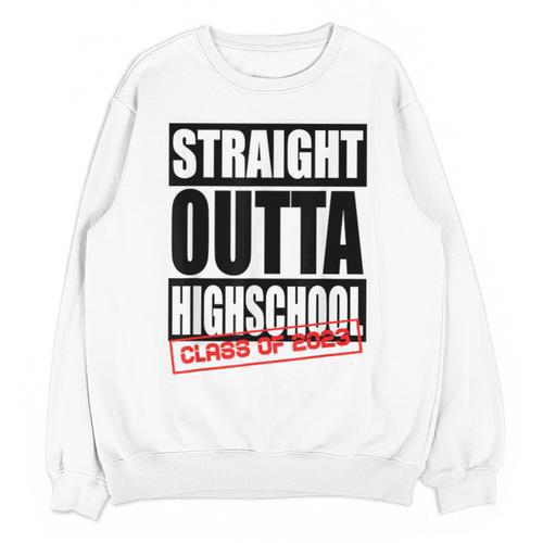 Straight Outta High School Class Of 2023 Graduation Unisex Sweatshirt - Best Gift Smart