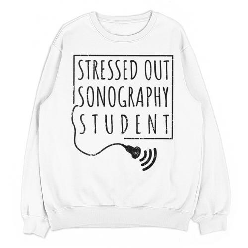 Stressed Sonography Student Ultrasound Tech Graduation Unisex Sweatshirt - Best Gift Smart