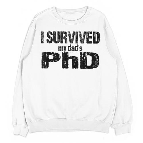 I Survived My Dad's PhD Graduation Unisex Sweatshirt - Best Gift Smart