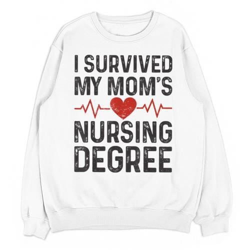 I Survived My Mom's Nursing Degree School Graduation Nursing Unisex Sweatshirt - Best Gift Smart