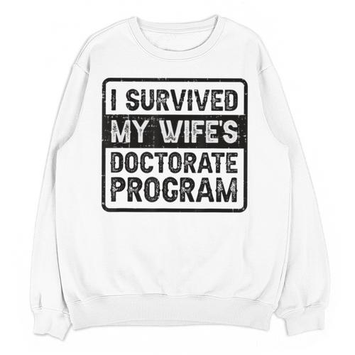 I Survived My Wife's Doctorate Program PhD Graduation Unisex Sweatshirt - Best Gift Smart