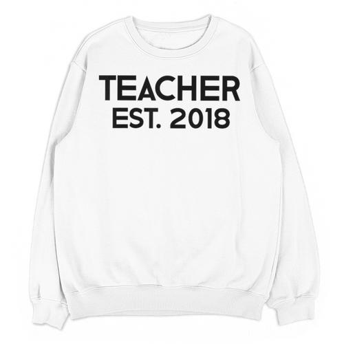 Teacher Graduation Teacher Est 2018 Tee Him Her Unisex Sweatshirt - Best Gift Smart