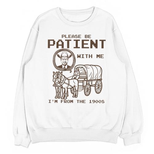 Vintage Biden Please Be Patient With Me I'm From The 1900s Unisex Sweatshirt - Figerry
