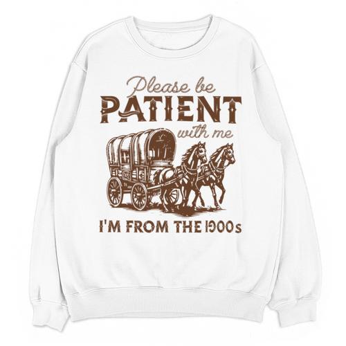 Vintage Please Be Patient With Me I'm From The 1900s Western Unisex Sweatshirt - Figerry