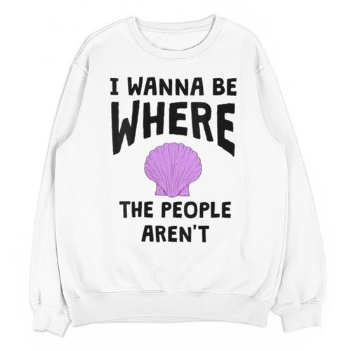 I Wanna Be Where The People Aren't Introvert Unisex Sweatshirt - Raresse