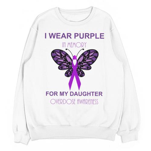 I Wear Purple In Memory For My Daughter Overdose Awareness Unisex Sweatshirt - Easessy